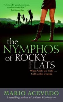 The Nymphos of Rocky Flats - Book #1 of the Felix Gomez