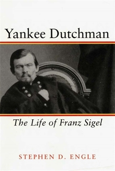 Paperback Yankee Dutchman: The Life of Franz Sigel Book