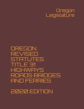 Paperback Oregon Revised Statutes Title 31 Highways Roads Bridges and Ferries 2020 Edition Book