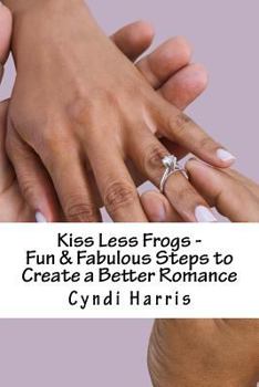 Paperback Kiss Less Frogs - Fun & Fabulous Steps to Create a Better Romance Book