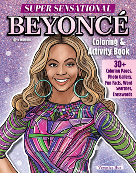 Super Sensational Beyonce Coloring & Activity Book: 30+ Coloring Pages, Photo Gallery, Fun Facts, Word Searches, Crosswords (Design Originals) For Fans of All Ages