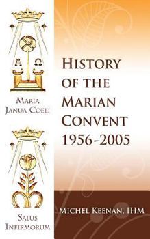 Paperback The History of the Marian Convent Scranton, Pennsylvania: 1956-2005 Book