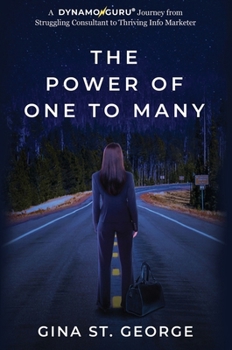 Hardcover The Power of One to Many: A DYNAMOGURU Journey from Struggling Consultant to Thriving Info Marketer Book