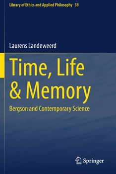 Paperback Time, Life & Memory: Bergson and Contemporary Science Book