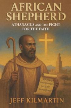 Paperback African Shepherd: Athanasius and the Fight for the Faith Book