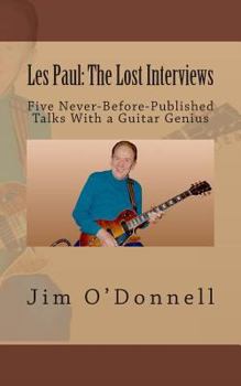 Paperback Les Paul: The Lost Interviews: Five Never-Before-Published Talks With a Guitar Genius Book