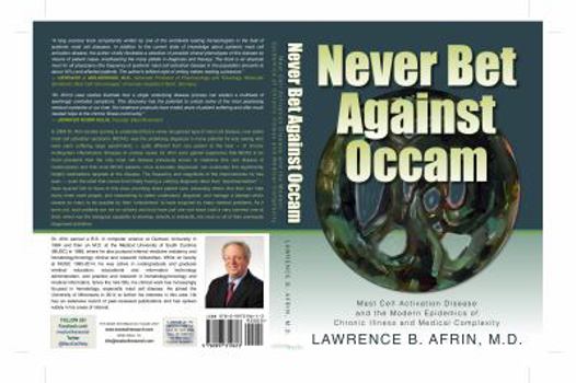Paperback Never Bet Against Occam: Mast Cell Activation Disease and the Modern Epidemics of Chronic Illness and Medical Complexity Book