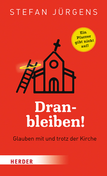Hardcover Dranbleiben!: Glauben Mit Und Trotz Der Kirche [German] Book