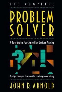 Hardcover The Complete Problem Solver: A Total System for Competitive Decision Making Book
