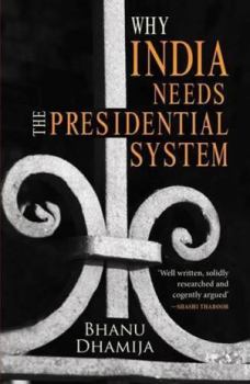 Paperback Why India Needs the Presidential System Book