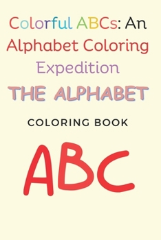 Paperback Colorful ABCs: An Alphabet Coloring Expedition Book