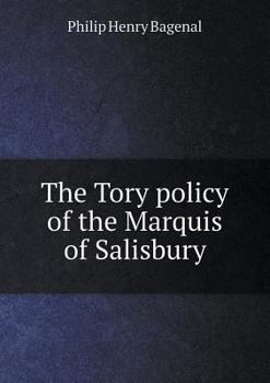 Paperback The Tory policy of the Marquis of Salisbury Book