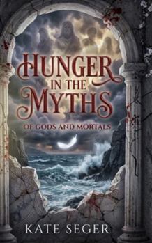 Paperback Hunger in the Myths: Of Gods & Mortals Book