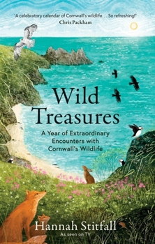 Hardcover Wild Treasures: A Year of Extraordinary Encounters with Cornwall's Wildlife Book