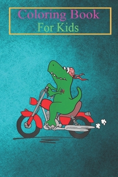 Coloring Book For Kids: Funny T-Rex Dinosaur On Red Motorcycle Dino Biker Rider -bOWxQ Animal Coloring Book: For Kids Aged 3-8 (Fun Activities for Kids)