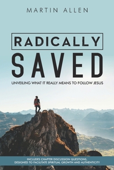 Paperback Radically Saved: Unveiling what it really means to follow Jesus Book