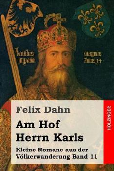 Paperback Am Hof Herrn Karls: Kleine Romane aus der Völkerwanderung Band 11 [German] Book