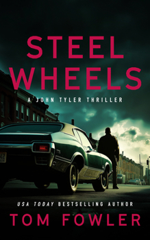 Steel Wheels : A John Tyler Action Thriller