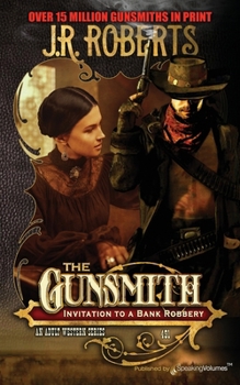 Invitation to a Bank Robbery (The Gunsmith)