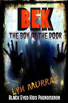 Paperback BEK (Black Eyed Kids Phenomenon): The Boy At The Door Book