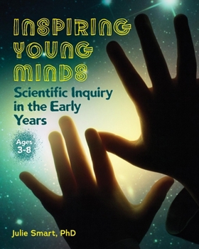 Paperback Inspiring Young Minds: Scientific Inquiry in the Early Years Book