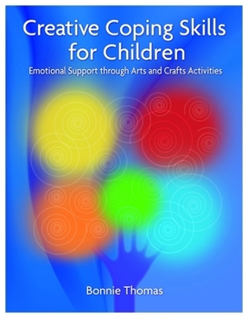 Paperback Creative Coping Skills for Children: Emotional Support Through Arts and Crafts Activities Book