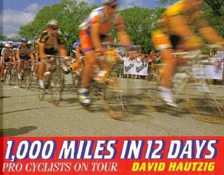 Hardcover 1,000 Miles in 12 Days: Pro Cyclists on Tour Book