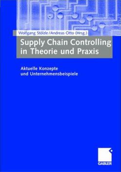 Paperback Supply Chain Controlling in Theorie Und PRAXIS: Aktuelle Konzepte Und Unternehmensbeispiele [German] Book