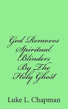 Paperback God Removes Spiritual Blinders By The Holy Ghost Book