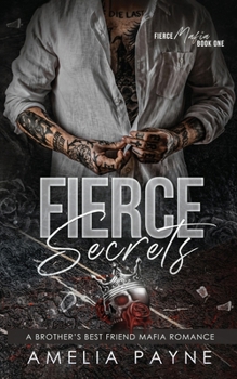 Fierce Secrets: A Brother's Best Friend Mafia Romance (Fierce Mafia)