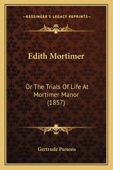 Paperback Edith Mortimer: Or The Trials Of Life At Mortimer Manor (1857) Book