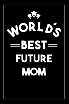 Paperback Worlds Best Future Mom: Blank Lined Journal Book