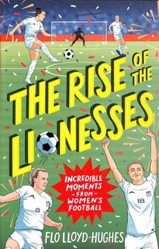 Paperback Rise of the Lionesses: Incredible Moments from Women's Football Book