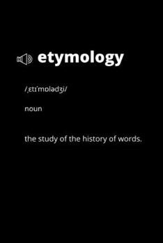 Paperback Etymology: the study of the history of words.: Etymology Notebook Journal Book