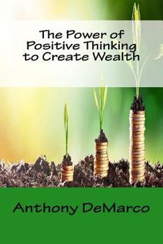 Paperback The Power of Positive Thinking to Create Wealth Book