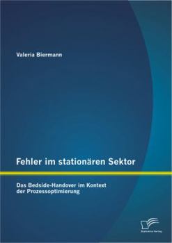 Paperback Fehler im stationären Sektor: Das Bedside-Handover im Kontext der Prozessoptimierung [German] Book
