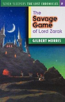 The Savage Games of Lord Zarak (Seven Sleepers: The Lost Chronicles, #2) - Book #2 of the Seven Sleepers: The Lost Chronicles