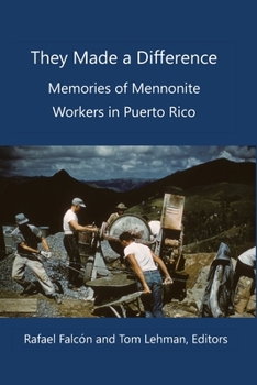 Paperback They Made a Difference: Memories of Mennonite Workers in Puerto Rico Book