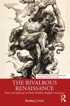 Paperback The Rivalrous Renaissance: Envy and Jealousy in Early Modern English Literature Book