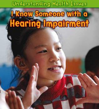 I Know Someone with a Hearing Impairment - Book  of the Understanding Health Issues