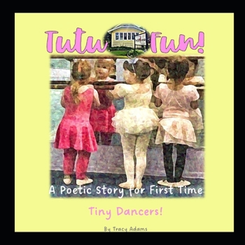 Paperback Tutu Fun!: A Poetic Story for First Time Tiny Dancers! Book