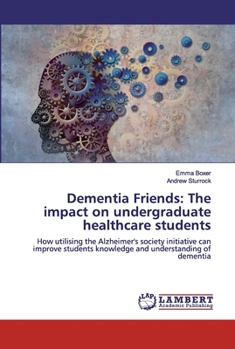 Paperback Dementia Friends: The impact on undergraduate healthcare students Book