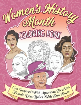 Paperback Women's History Month Coloring Book: Get Inspired With American Fearless Female Boss Babes With Fun Facts [Large Print] Book