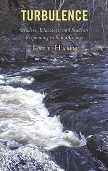 Paperback Turbulence: Leaders, Educators, and Students Responding to Rapid Change Book