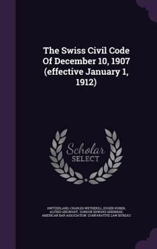 Hardcover The Swiss Civil Code of December 10, 1907 (Effective January 1, 1912) Book