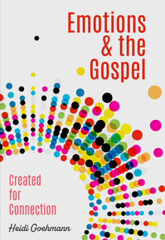 Paperback Emotions & the Gospel: Created for Connection Book