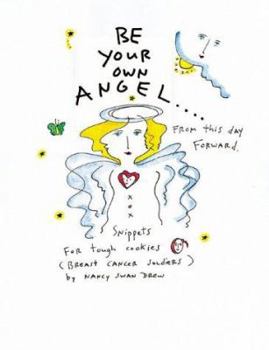 Hardcover Be Your Own Angel: Snippets for Tough Cookies (Breast Cancer Soldiers) Book