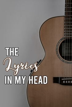 The Lyrics In My Head: Blank Lined & Manuscript Paper Lyrics Notebook ( Songwriting journal )