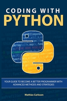 Paperback Coding with Python: Your Guide to Become a Better Programmer with Advanced Methods and Strategies Book