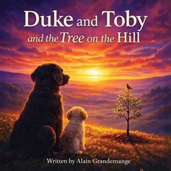 Duke and Toby and the Tree on the Hill: A gentle story about grief, memory, and the love that remains (Brothers Forever)